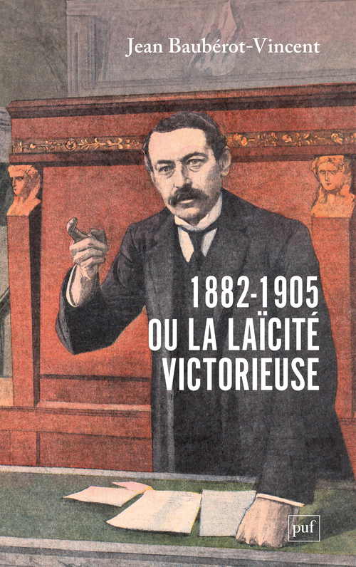 1882-1905, ou la laïcité victorieuse - Jean Baubérot-Vincent - PUF