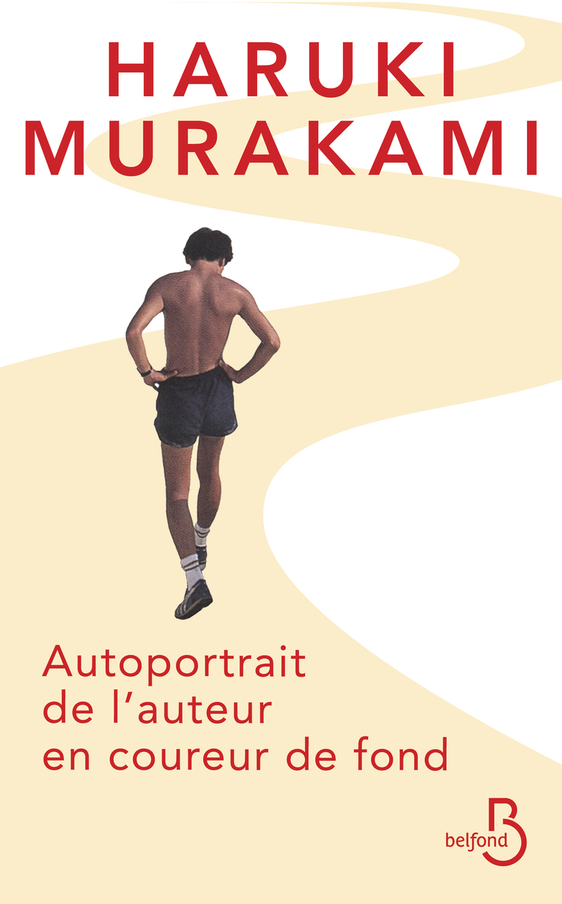 Autoportrait de l'auteur en coureur de fond - Haruki Murakami - BELFOND