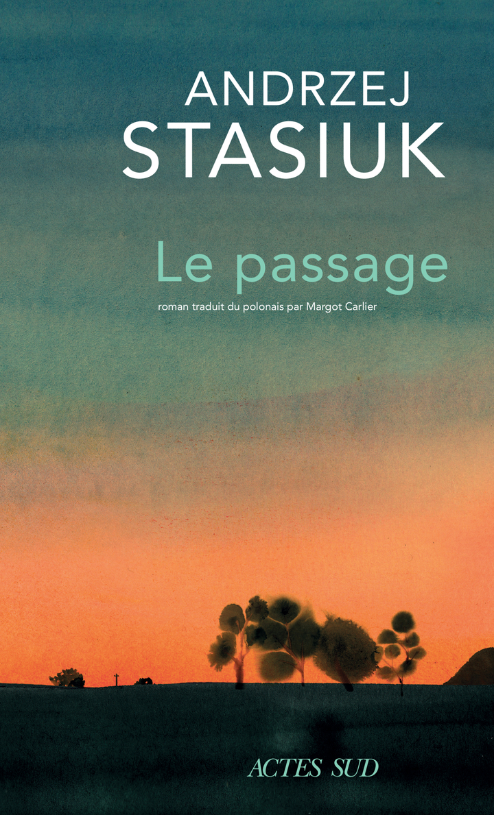 Le Passage - Andrzej Stasiuk, Margot Carlier - ACTES SUD