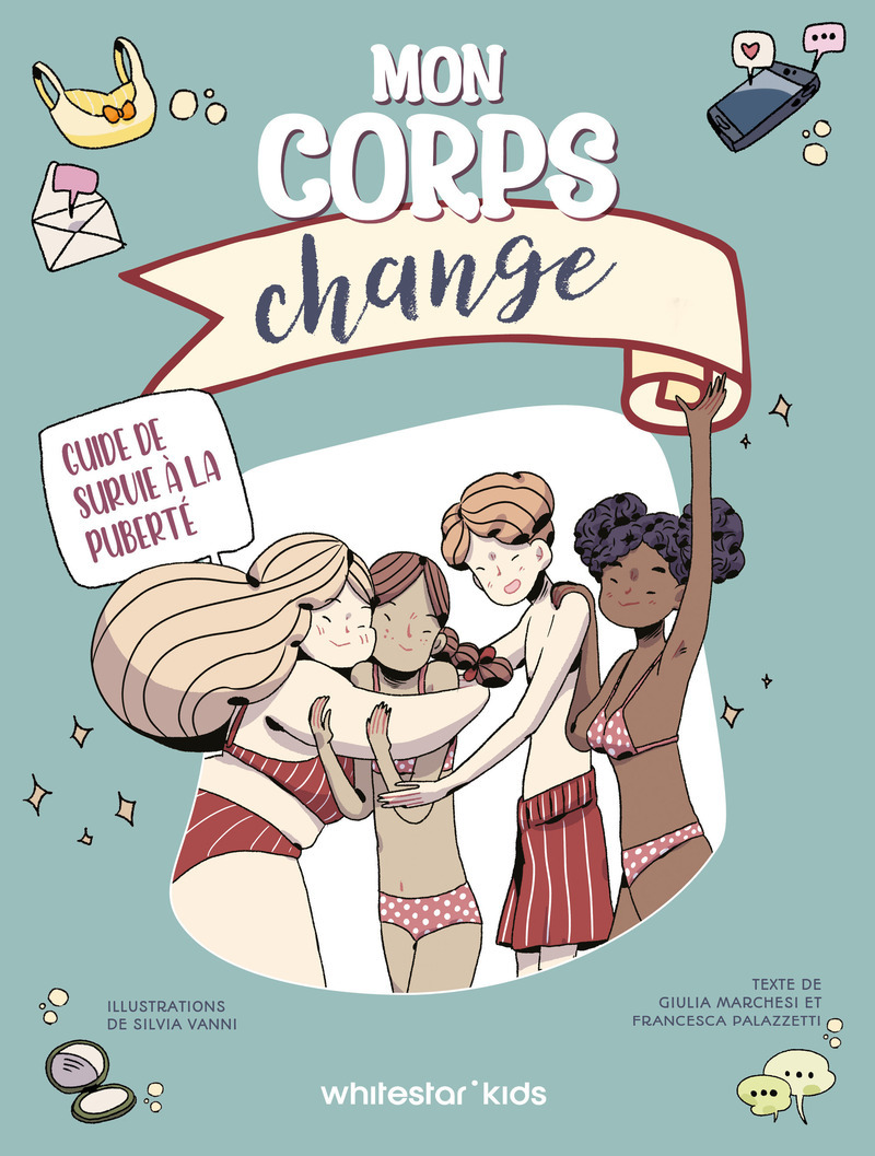 Mon corps change. Guide de survie à la puberté - Sylvia Vanni, Giulia Marchesi, Francesca Palazzetti - WHITE STAR KIDS