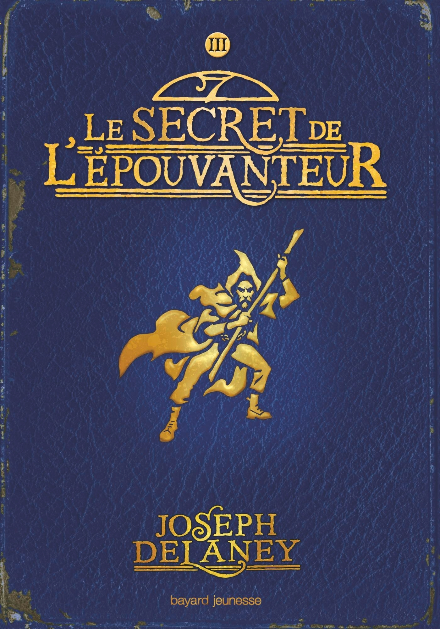 L'Épouvanteur, Tome 03 - Marie-Hélène DELVAL, Joseph Delaney - BAYARD JEUNESSE