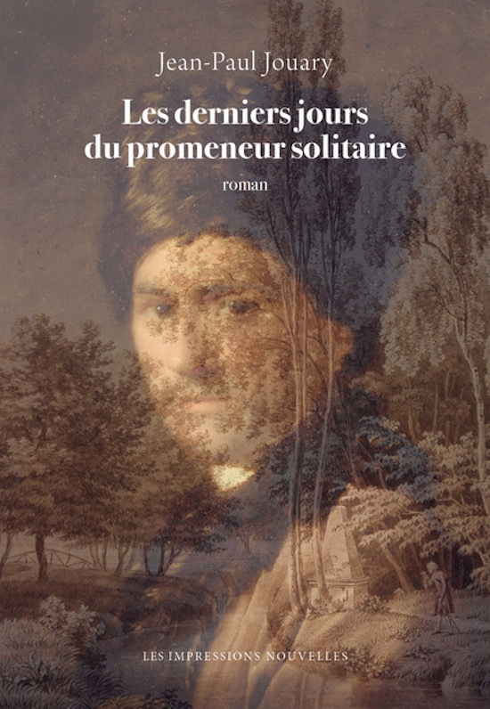 Les derniers jours du promeneur solitaire - Jean-Paul JOUARY - IMPRESSIONS NOU