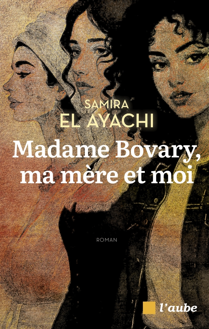 Madame Bovary, ma mère et moi - Samira El Ayachi - DE L AUBE