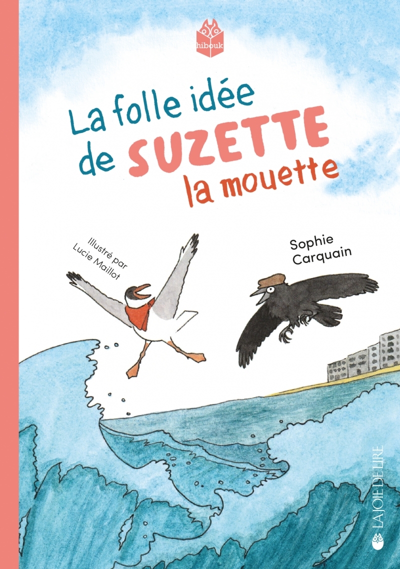 La folle idée de Suzette la Mouette - Sophie CARQUAIN - LA JOIE DE LIRE