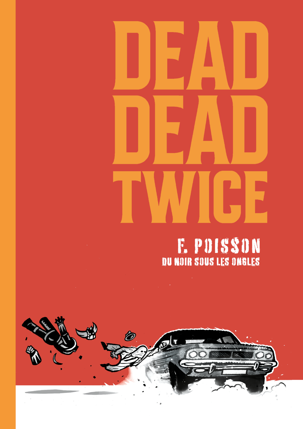 Dead Dead Twice -  POISSON, François  - SOUS LES ONGLES