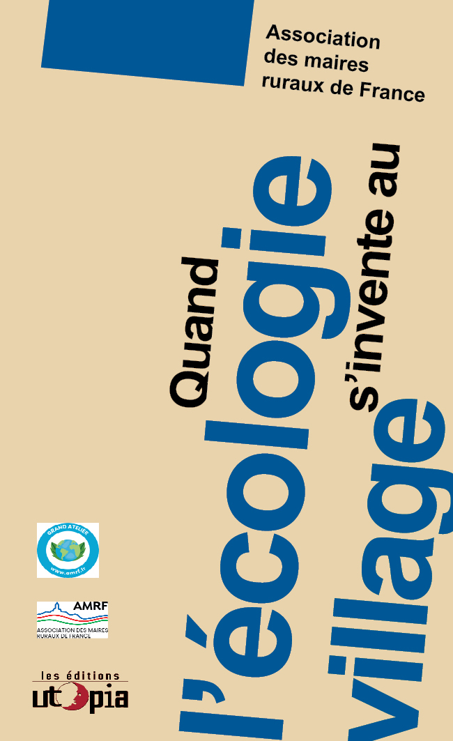 QUAND L'?COLOGIE S'INVENTE AU VILLAGE -  - UTOPIA