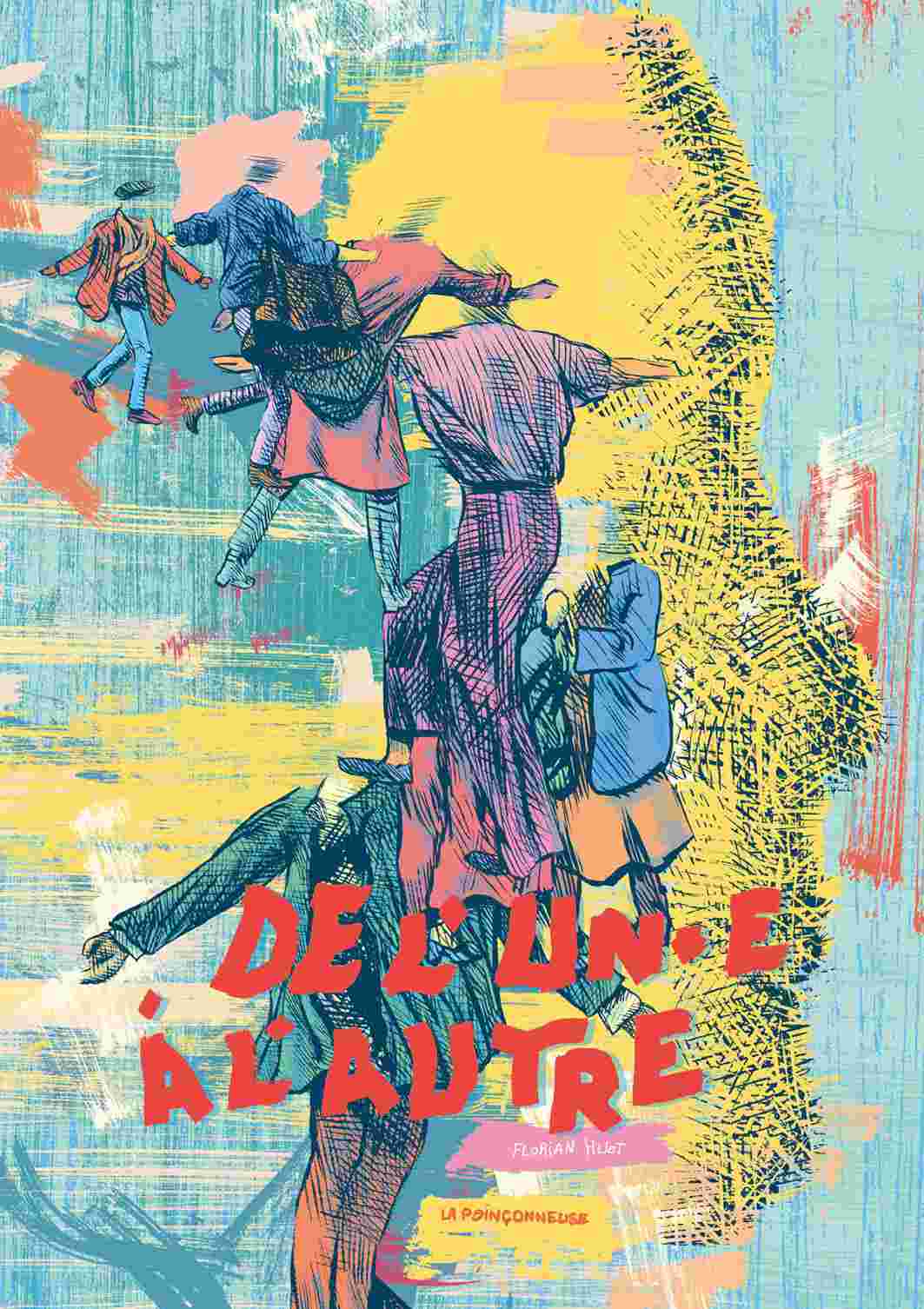 De l'un·e à l'autre -  HUET, Florian - LA POINCONNEUSE