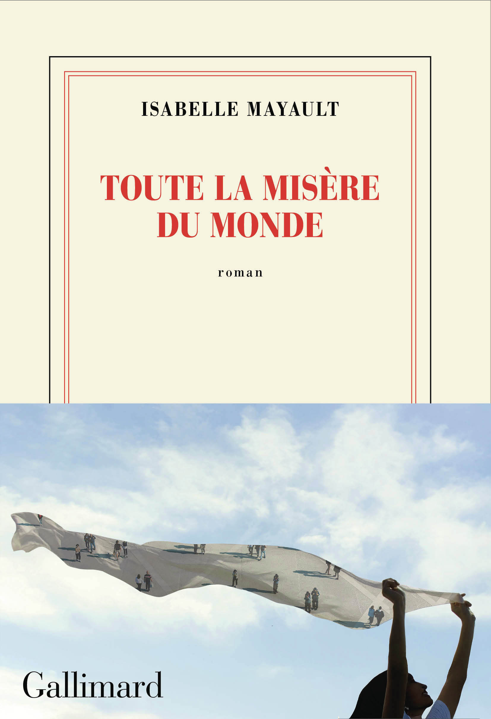 Toute la misère du monde -  ISABELLE MAYAULT, Isabelle Mayault - GALLIMARD