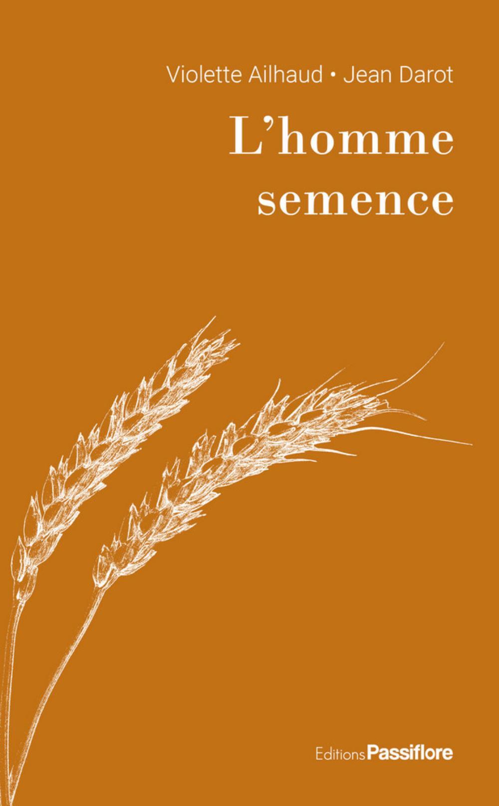 L'HOMME SEMENCE -  VIOLETTE AILHAUD - PASSIFLORE