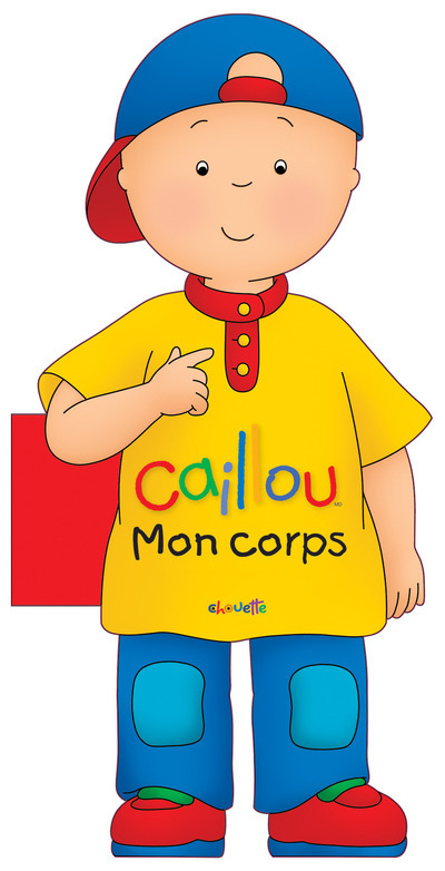 Caillou Mon corps - Anne Paradis - CHOUETTE