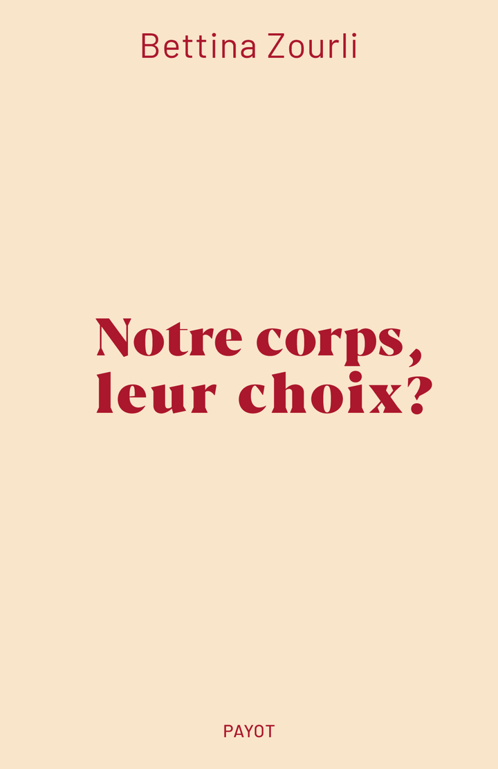 Notre corps, leur choix ? - Bettina Zourli - PAYOT
