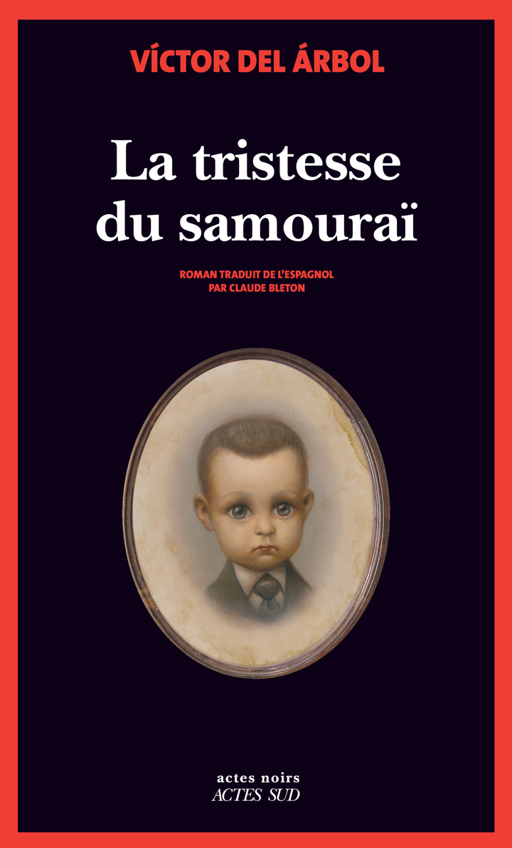 La Tristesse du Samouraï - Victor Del arbol - ACTES SUD
