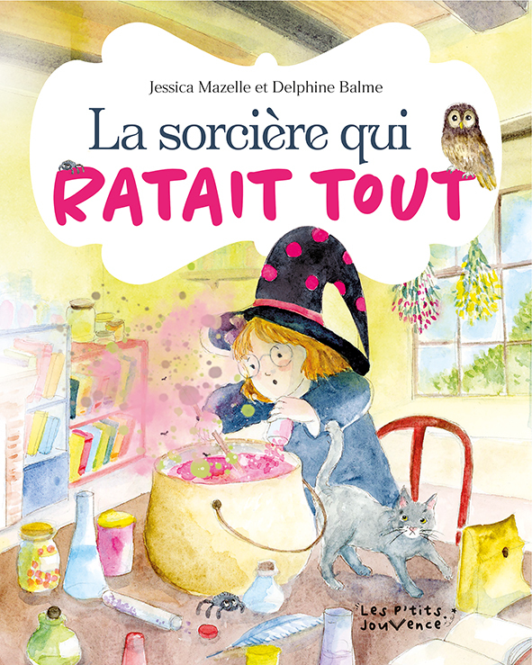La sorcière qui ratait tout - Delphine Balme, Jessica Mazelle - JOUVENCE