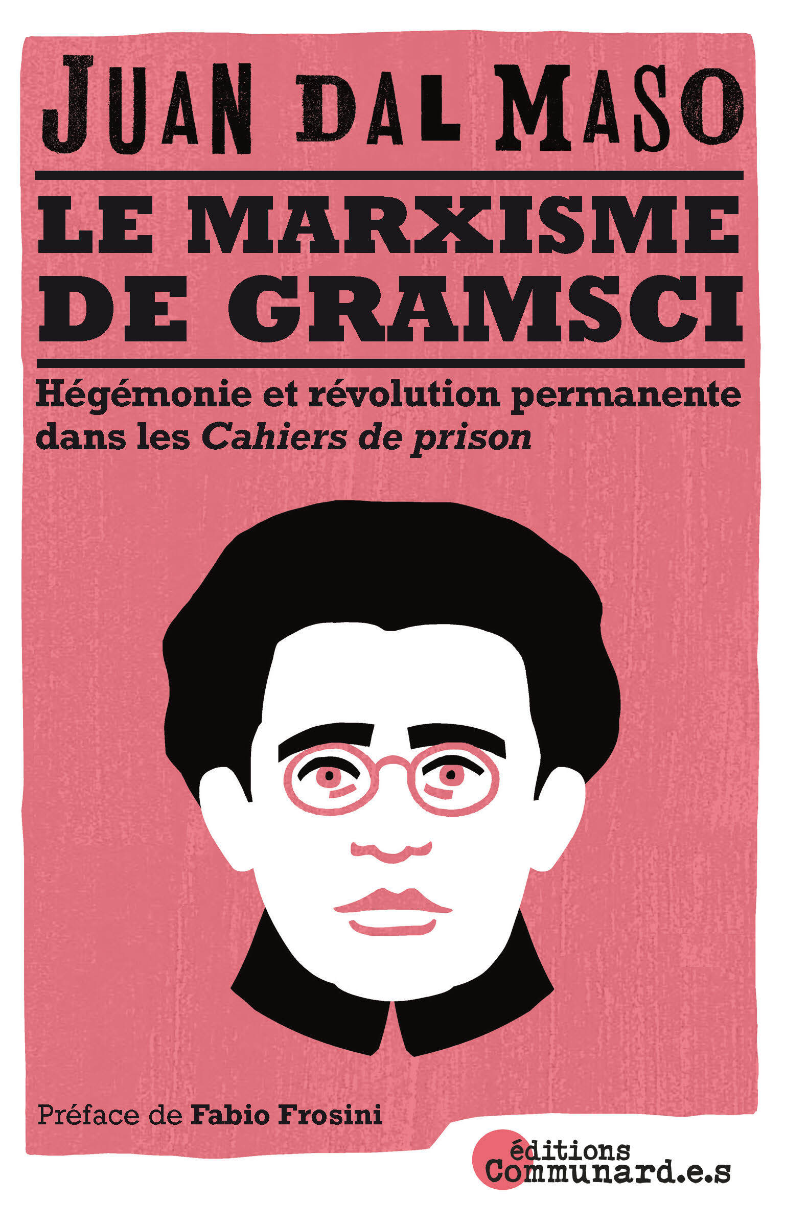 Le marxisme de Gramsci - Juan Dal Maso, Fabio Frosini - COMMUNARD