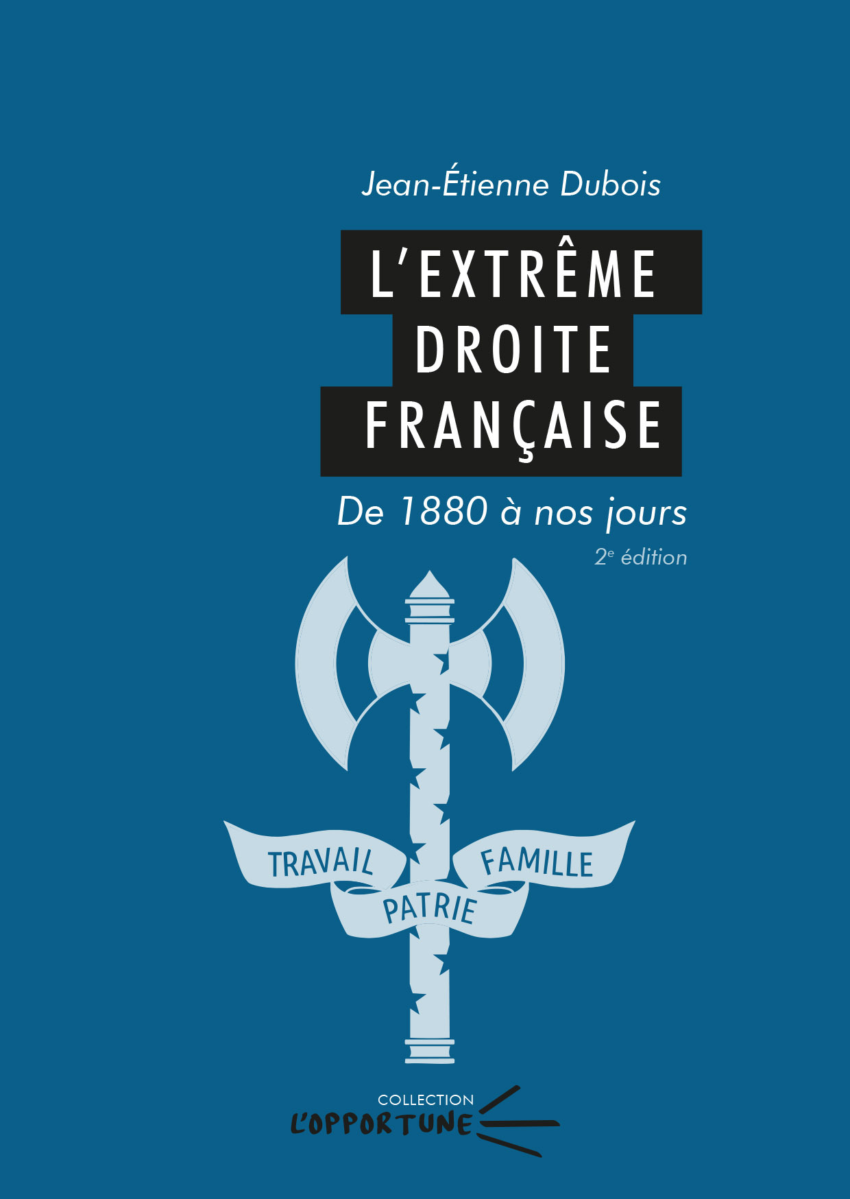 L'extrême droite française -  DUBOIS JEAN-ETIENNE, Jean-Étienne Dubois - PU CLERMONT
