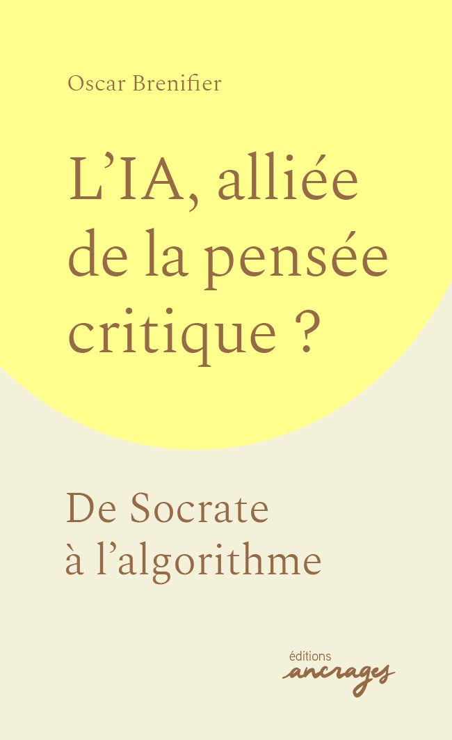 L'IA, alliée de la pensée critique ? - Oscar Brenifier - ANCRAGES