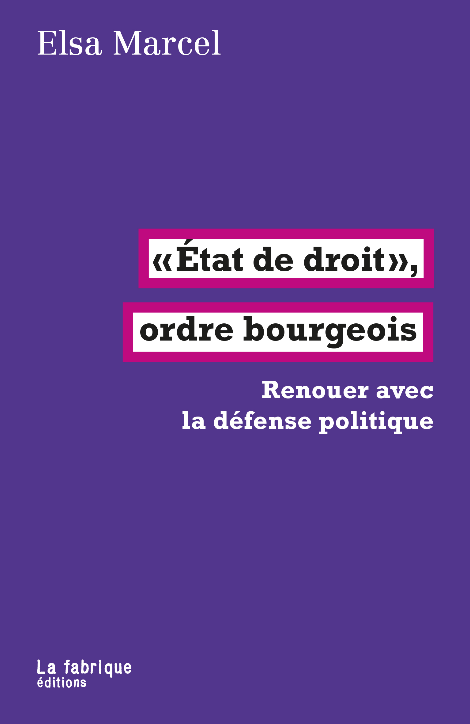 État de droit, ordre bourgeois - Elsa Marcel - FABRIQUE