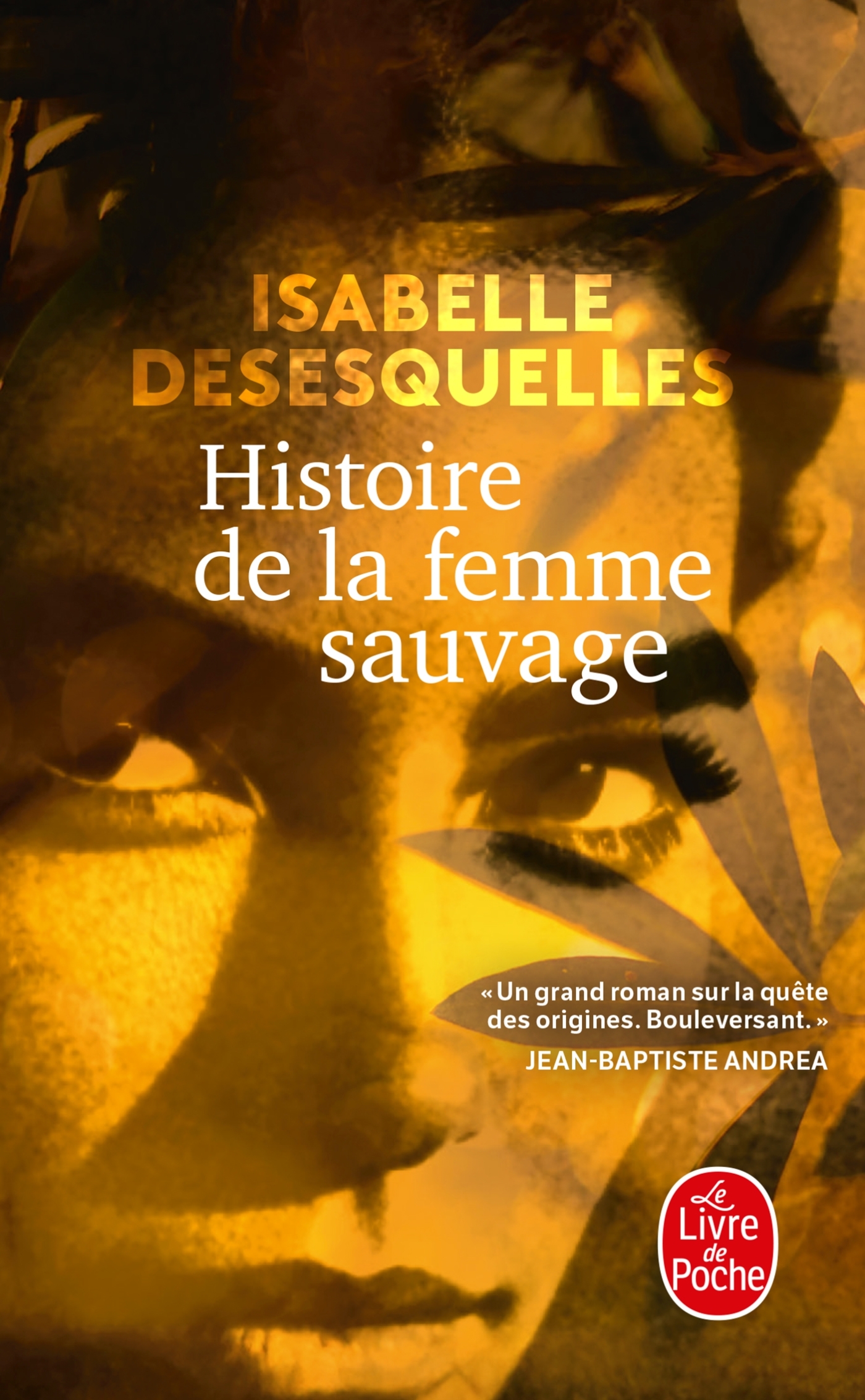 Histoire de la femme sauvage - Isabelle Desesquelles - LGF