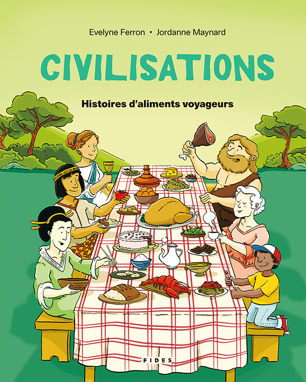 Civilisation- Histoires d'aliments voyageurs - Evelyne Ferron, Jordanne Maynard - FIDES