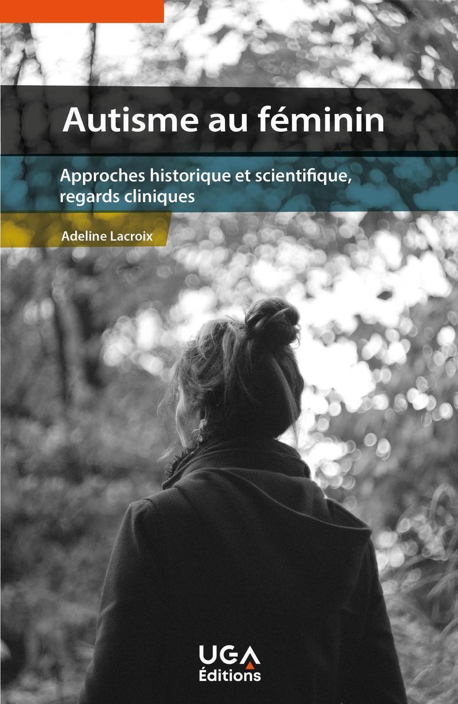 Autisme au féminin - Adeline Lacroix - UGA EDITIONS