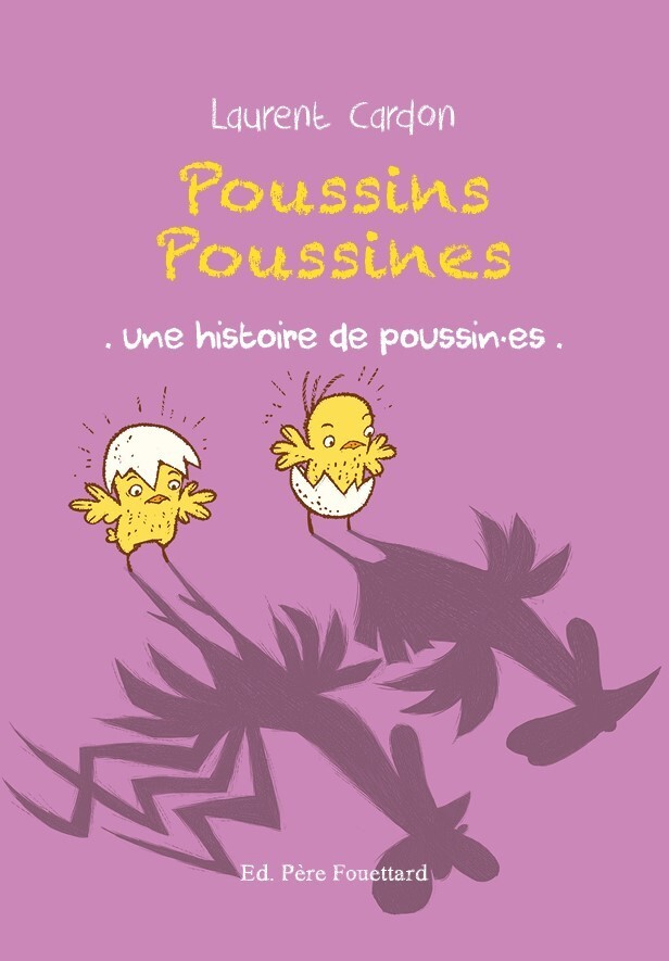 Poussins poussines - Une histoire de poussin·es - Laurent Cardon - PERE FOUETTARD