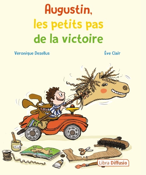 Augustin, les petits pas de la victoire - Véronique Dezellus, Eve Clair - LIBRA DIFFUSIO