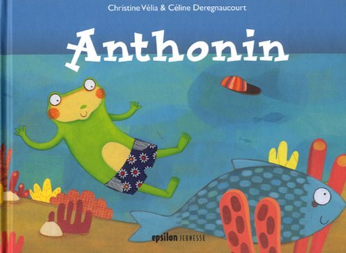 Anthonin A La Plage - Christine Vélia, Céline Deregnaucourt - EPSILON