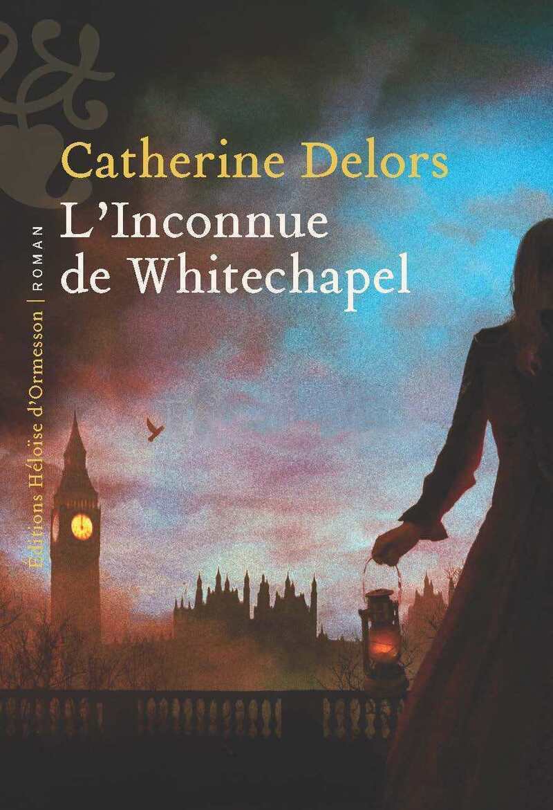 L'inconnue de Whitechapel - Catherine Delors - H D ORMESSON