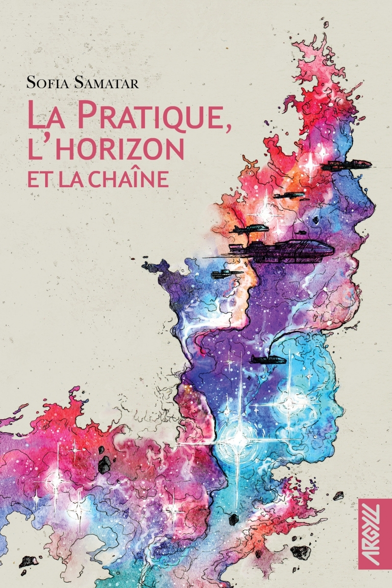La pratique, l'horizon et la chaîne - Sofia SAMATAR - ARGYLL