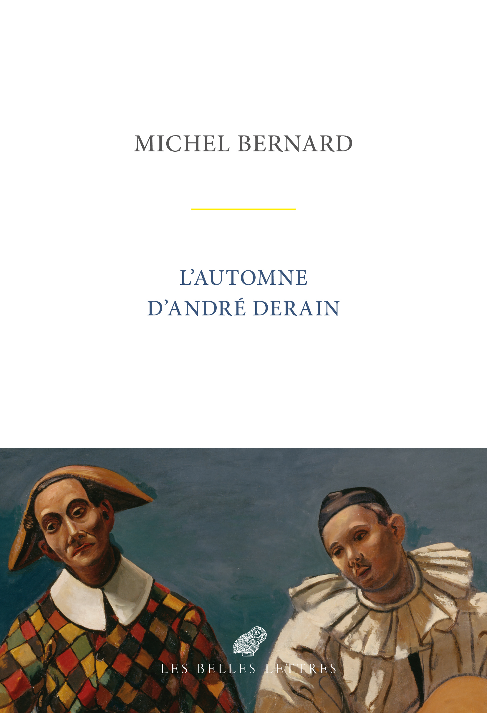 L’Automne d’André Derain - Michel Bernard - BELLES LETTRES
