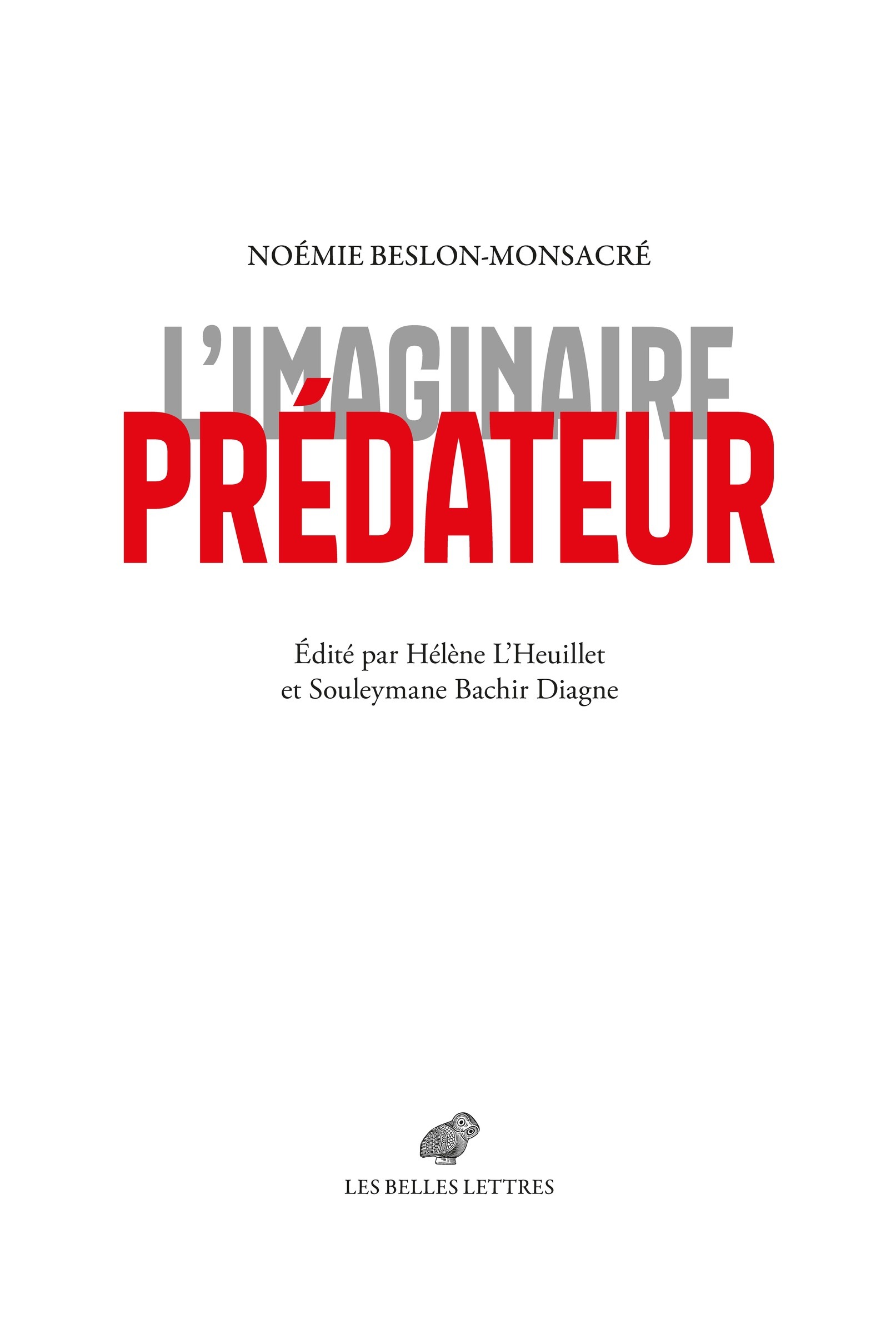 L'Imaginaire prédateur - Noémie Beslon-Monsacré, Hélène L'Heuillet, Souleymane Bachir Diagne - BELLES LETTRES