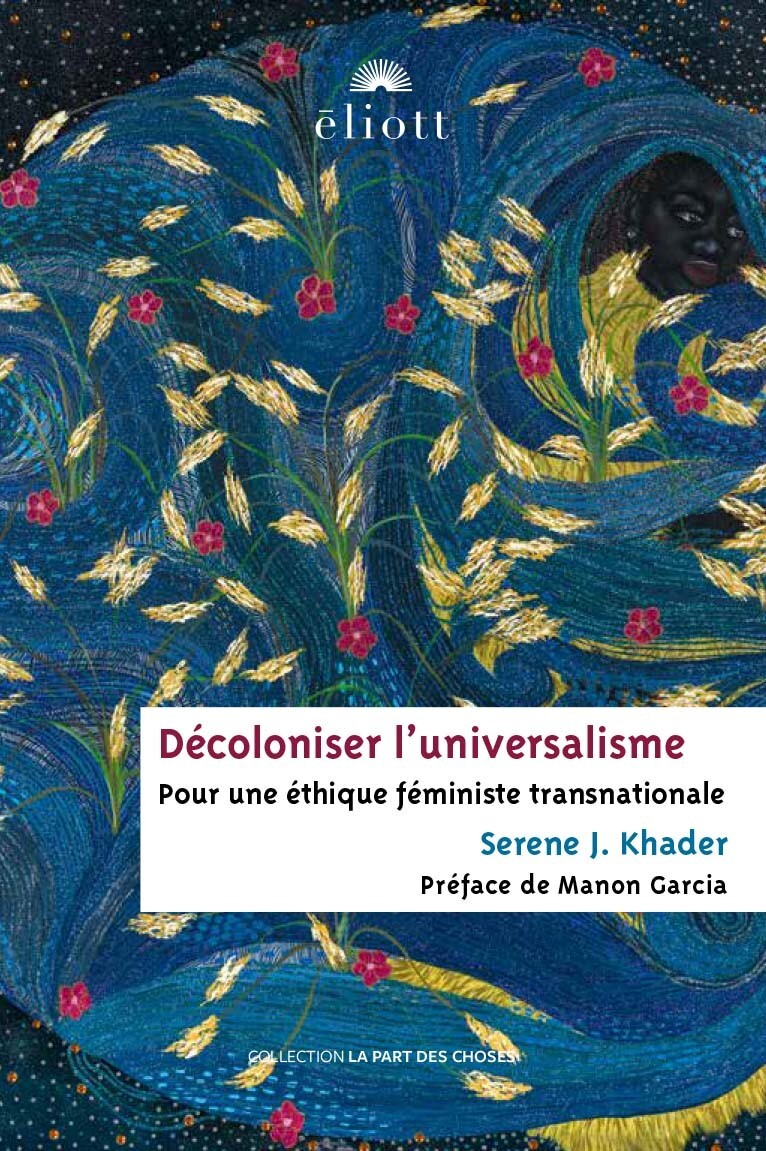 Décoloniser l'universalisme - Manon Garcia, Serene J. Khader - ELIOTT EDITIONS