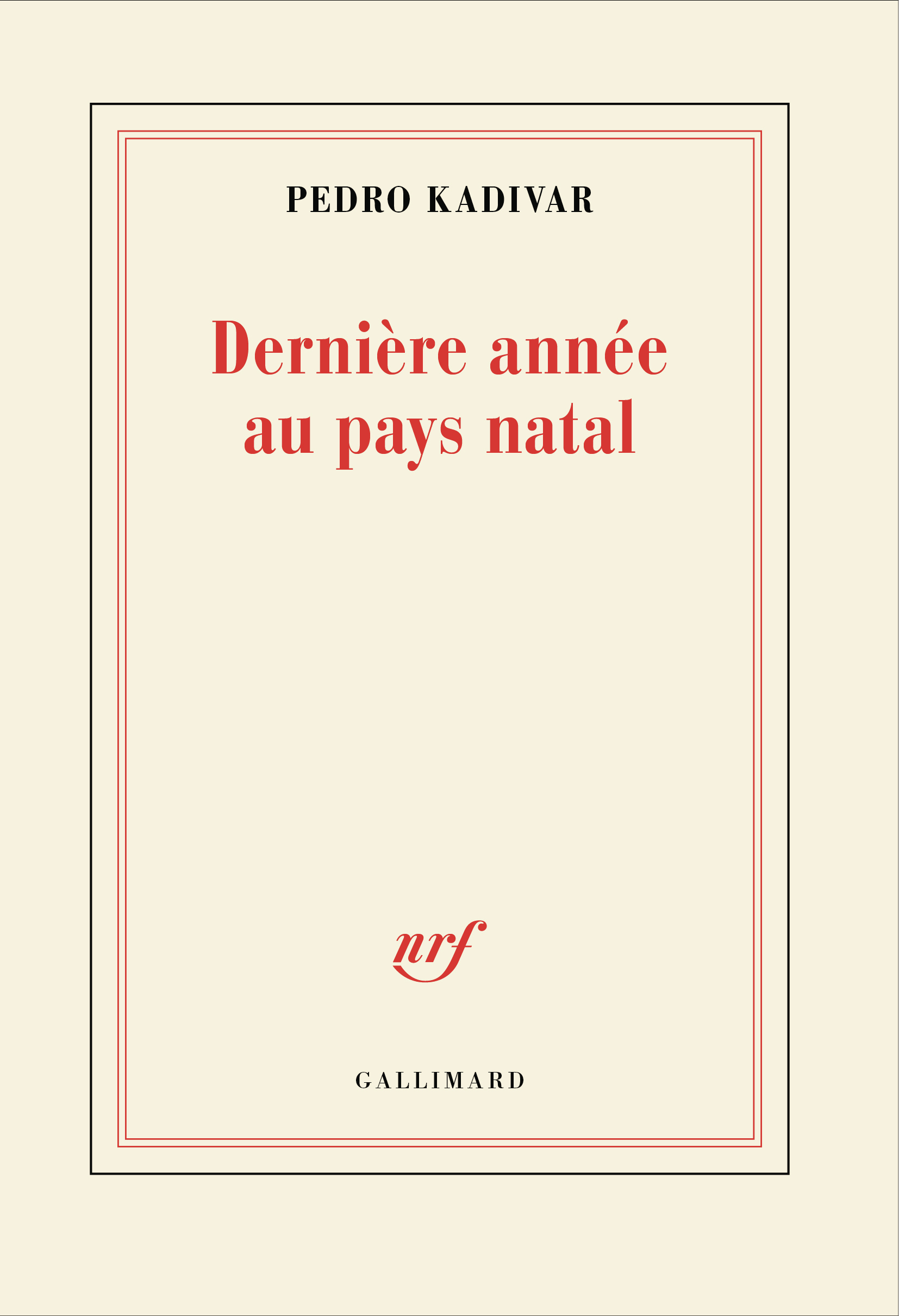 Dernière année au pays natal -  PEDRO KADIVAR, Pedro Kadivar - GALLIMARD