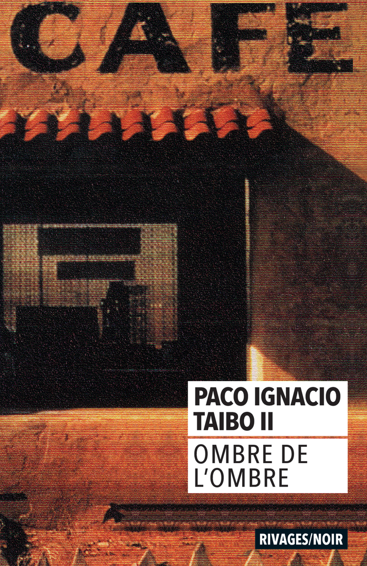 Ombre de l'ombre - Paco Ignacio Taïbo ii - RIVAGES