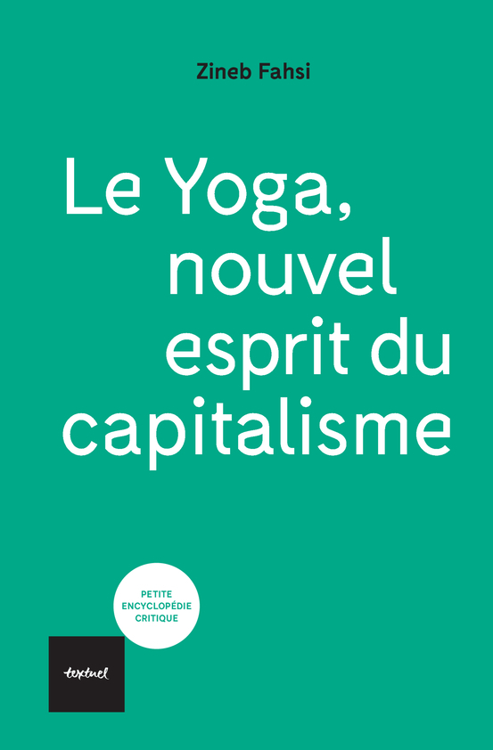 Le yoga, nouvel esprit du capitalisme - Zineb Fahsi, Manuel Cervera-marzal - TEXTUEL