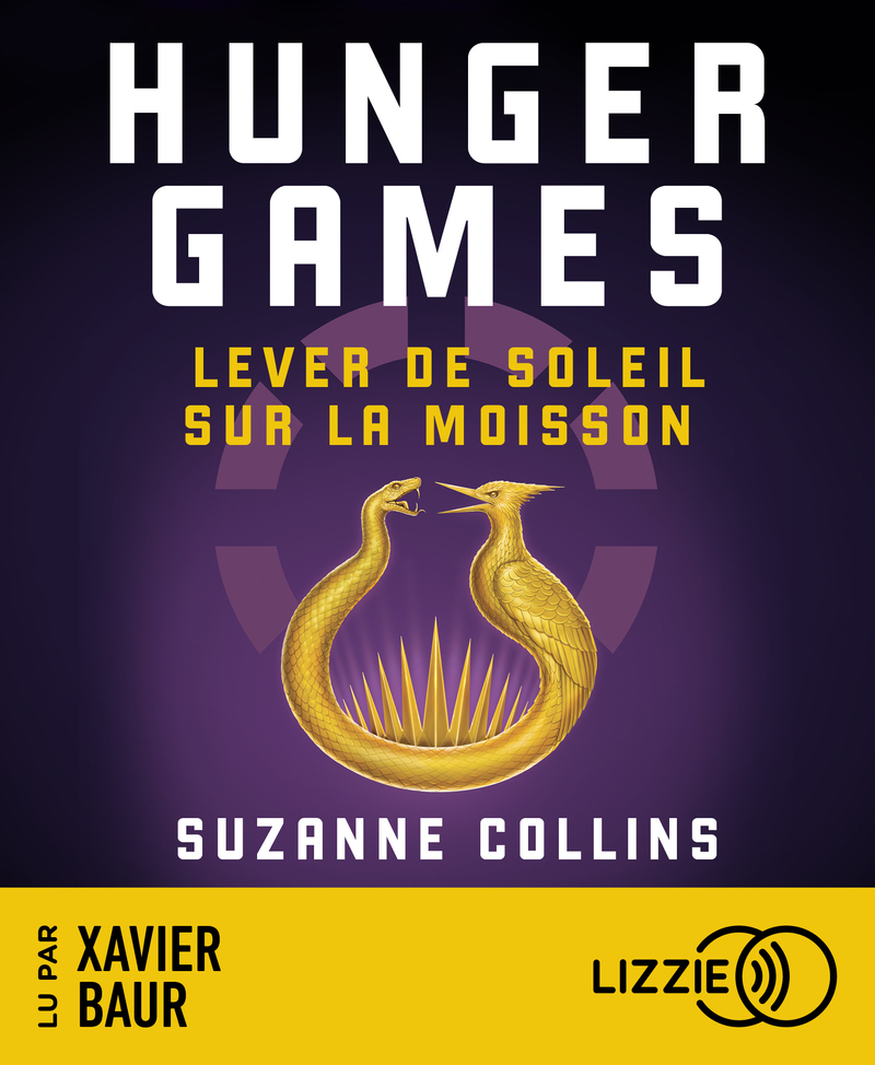 Hunger Games : Lever de soleil sur la moisson - Suzanne Collins, Xavier Baur - LIZZIE