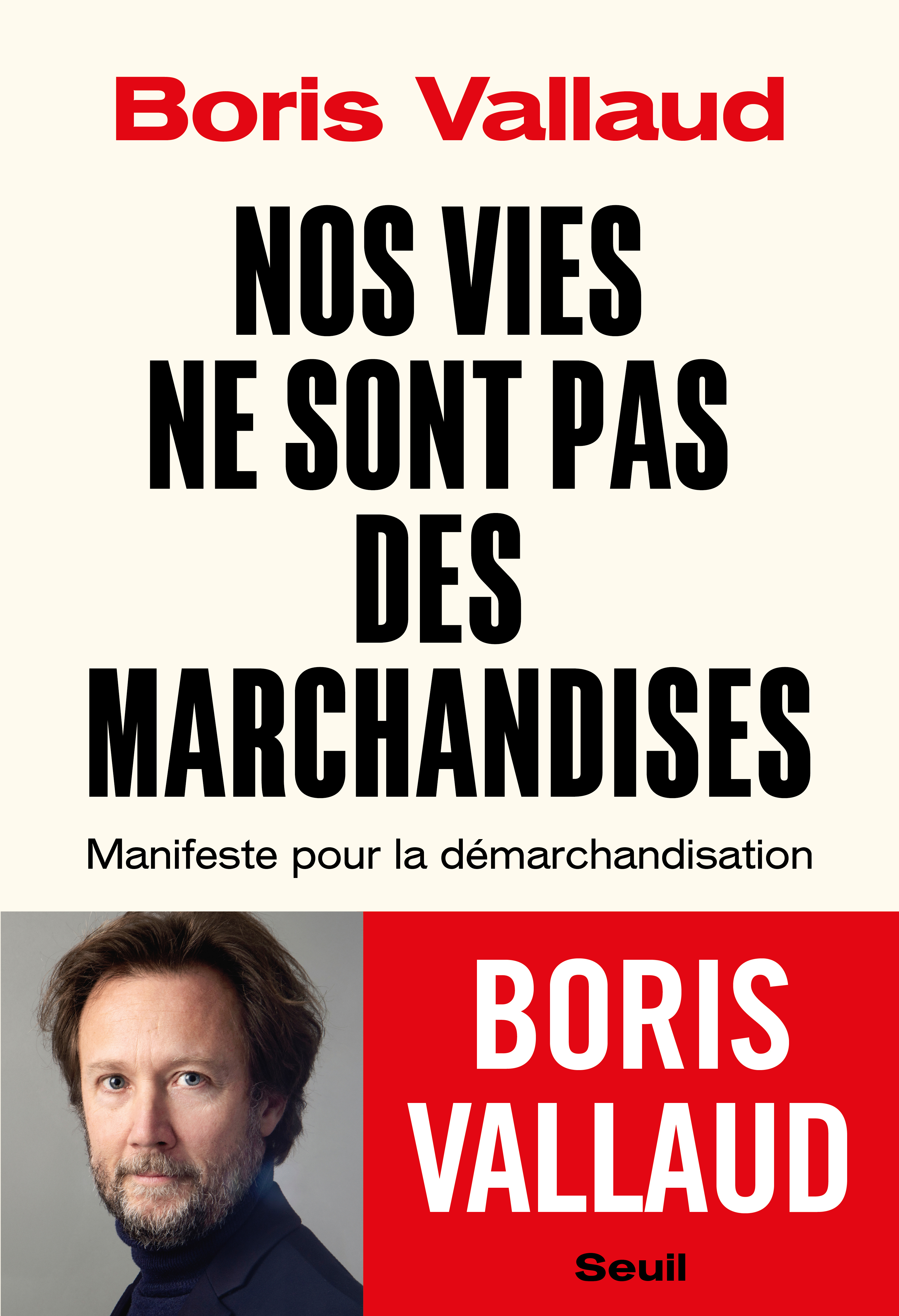 Nos vies ne sont pas des marchandises - Boris Vallaud - SEUIL