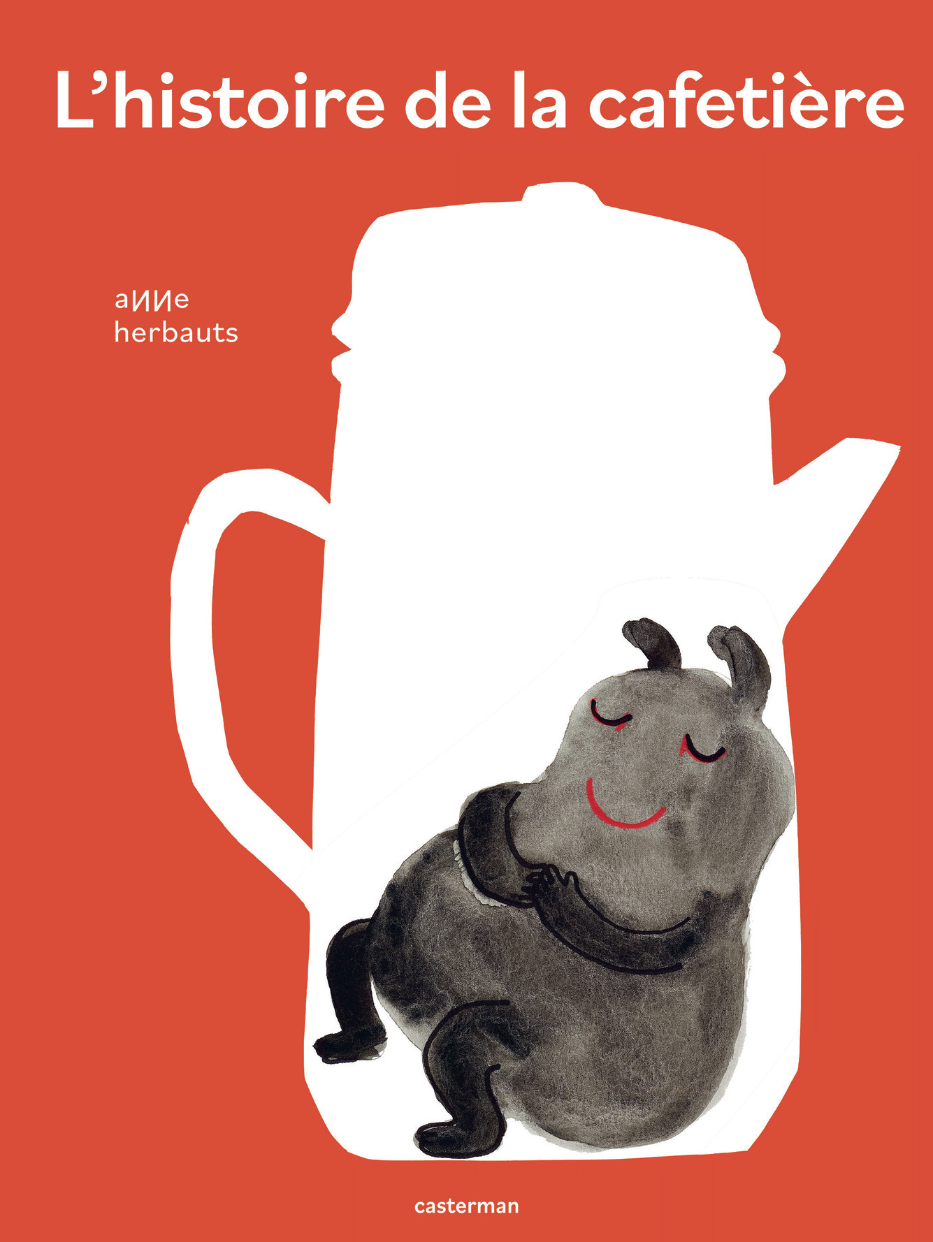 L'histoire de la cafetiè...re -  Anne Herbauts, Anne Herbauts - CASTERMAN