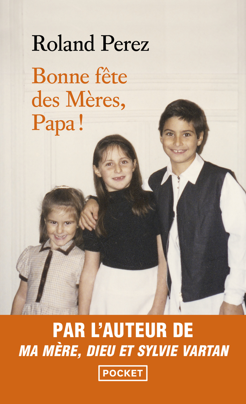Bonne fête des mères, Papa ! - Roland Pérez - POCKET