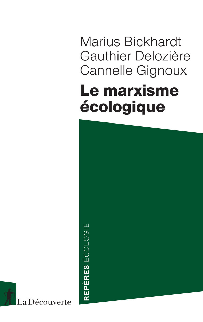 Le marxisme écologique - Marius Bickhardt, Gauthier Delozière, Cannelle Gignoux - LA DECOUVERTE