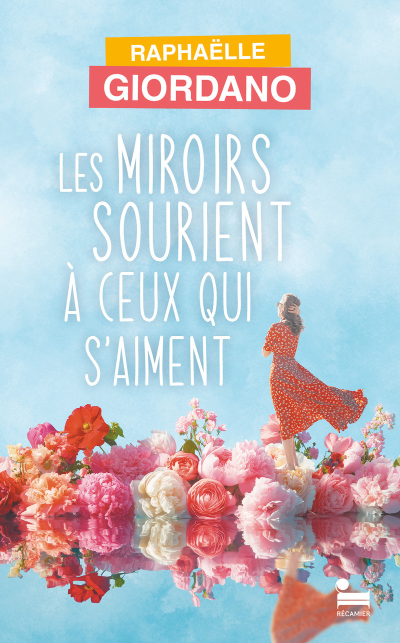Les miroirs sourient à ceux qui s'aiment - Raphaëlle Giordano - RECAMIER
