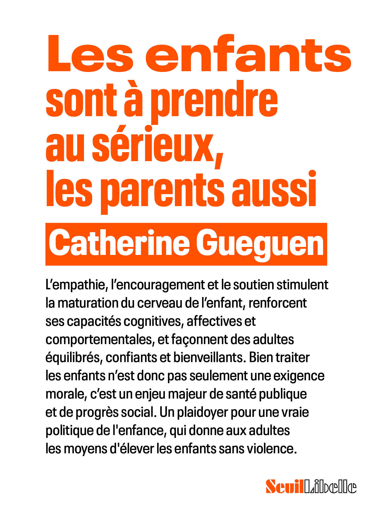 Les Enfants sont à prendre au sérieux, les parents aussi - Catherine Gueguen - SEUIL