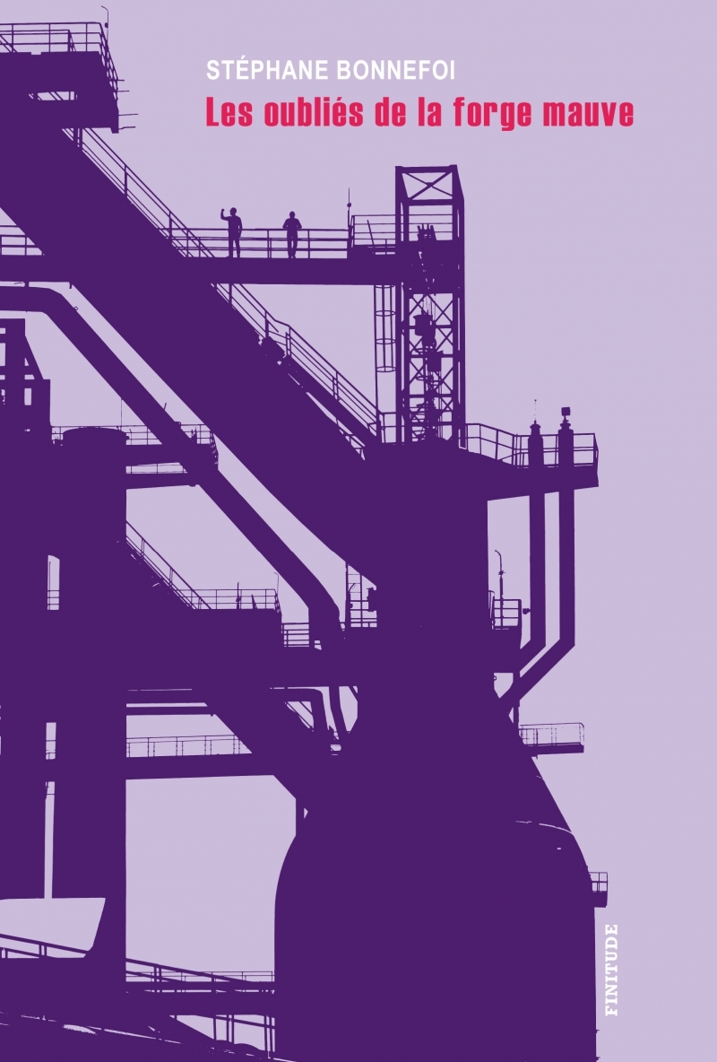 Les oubliés de la forge mauve - Stéphane Bonnefoi - FINITUDE