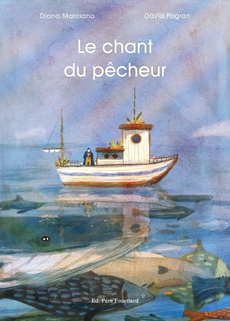 Le chant du pêcheur - POGRAN DáVID / MARCIANO DIANA - PERE FOUETTARD