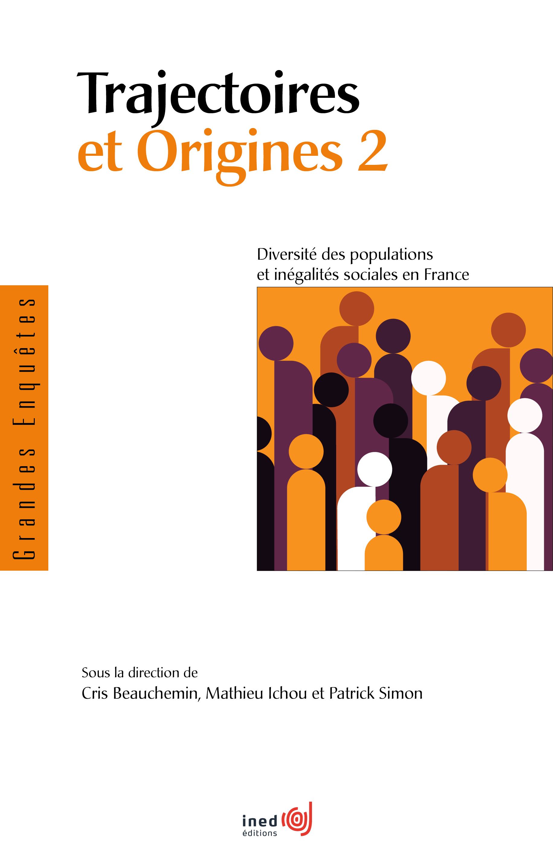 Trajectoires et origines 2 -  BEAUCHEMIN/ICHOU/SIM, Cris Beauchemin, Patrick Simon, Mathieu Ichou - INED