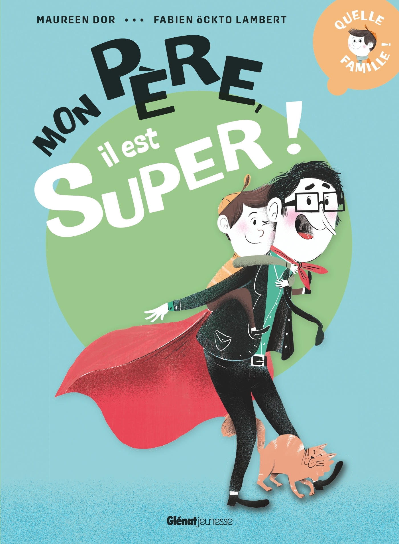 Mon père, il est super ! - Maureen Dor - GLENAT JEUNESSE