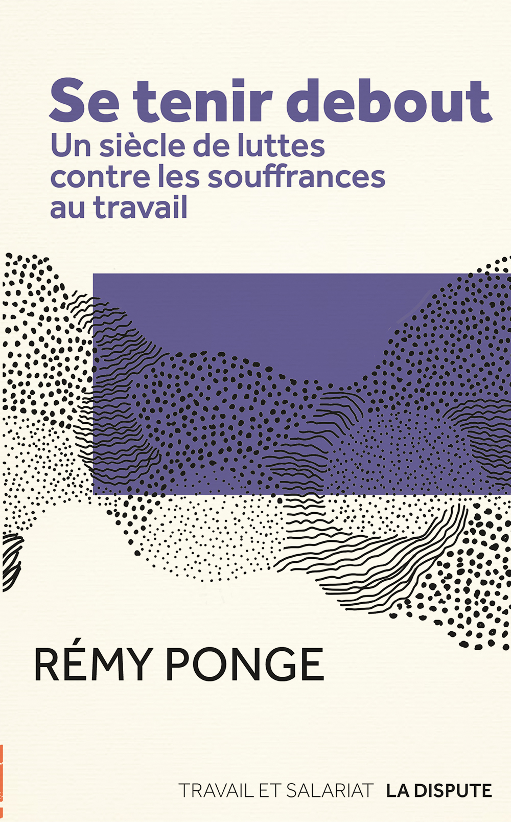 Se tenir debout - Rémy  Ponge - SNEDIT LA DISPU
