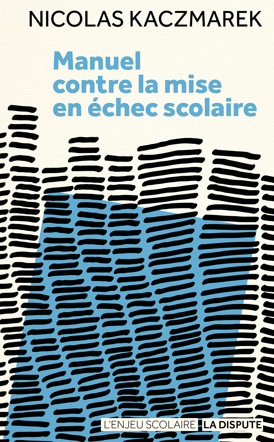 Manuel contre la mise en échec scolaire - Nicolas Kaczmarek, Jérôme Deauvieau - SNEDIT LA DISPU