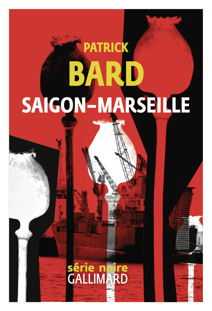 Saigon-Marseille - Patrick Bard - GALLIMARD
