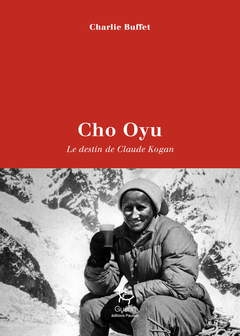 Cho Oyu - Le destin de Claude Kogan - Charlie Buffet - PAULSEN GUERIN